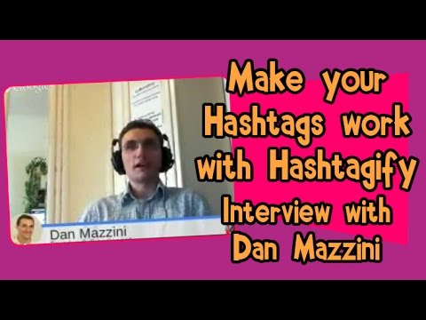 Make your Hashtags work using Hashtagify - Social Media Hangout Time interview with Dan Mazzini