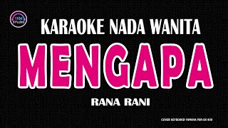 Download lagu MENGAPA - Karaoke Nada Wanita ( RANA RANI ) mp3
