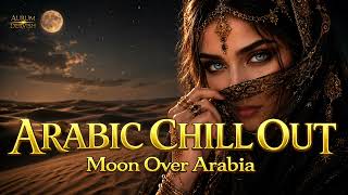 Download lagu ARABIC CHILL OUT | Moon Over Arabia 🌙 Desert Lounge • Middle Eastern Relaxing Music • Aurum Dervish mp3