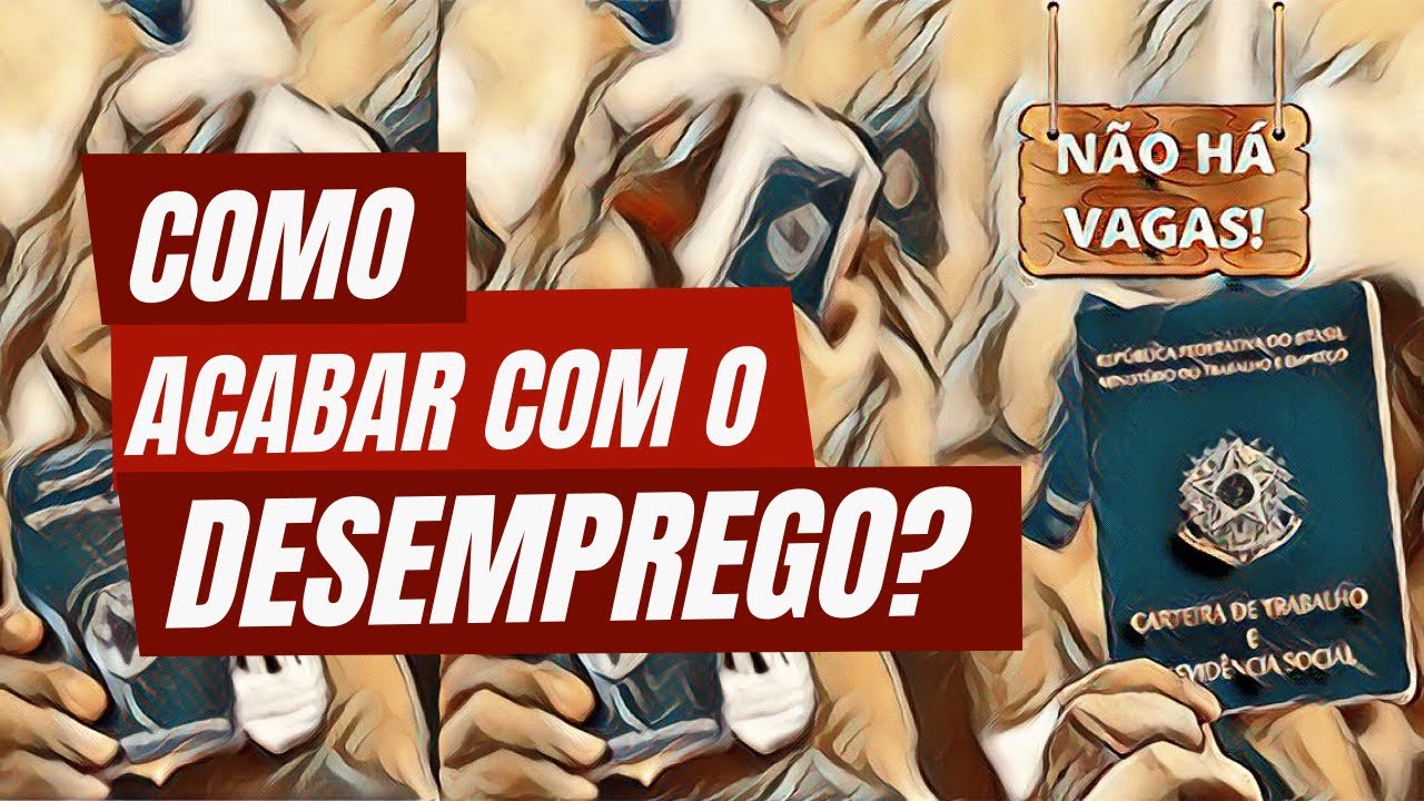 Como acabar com o desemprego?