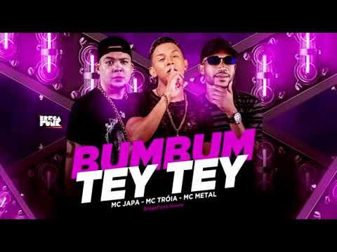 MC TRÓIA E MC METAL FEAT MC JAPA - BUMBUM TEY TEY