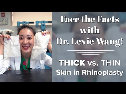 Thick vs. Thin Skin in Rhinoplasty - Face the Facts with Dr. Lexie Wang | West End Plastic Surgery