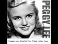 Peggy Lee - What Is This Thing Called Love