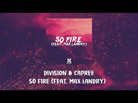 DIVISION & CAPREE - SO FIRE (Feat. Max Landry) (AUDIO)