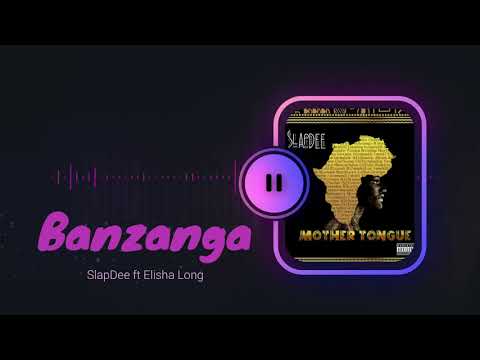 Banzanga- SlapDee Ft. Elisha Long | Mother Tongue (Official Audio)