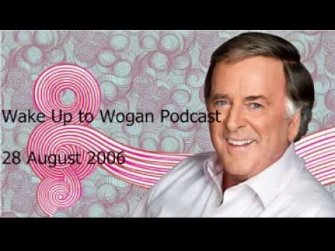 Wake Up to Wogan Podcast 28 August 2006