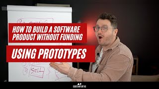 How to build a software product without funding using prototypes