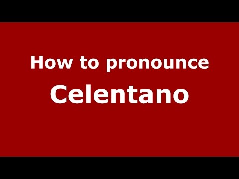 How to pronounce Celentano