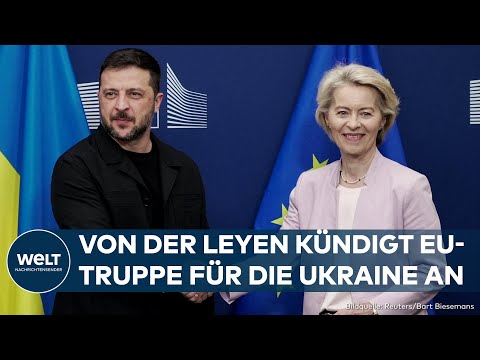 SICHERHEITSGARANTIEN: EU-Truppe für die Ukraine? Ursula von der Leyen kündigt konkrete Pläne an