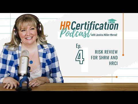 HR Certification Podcast Episode 4: Risk Review for SHRM and HRCI