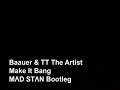 Baauer & TT The Artist - Make It Bang (MADSTAN Bootleg)