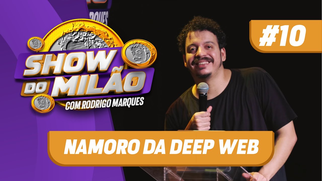 RODRIGO MARQUES - SHOW DO MILÃO #10 - Namoro da "Deep Web"