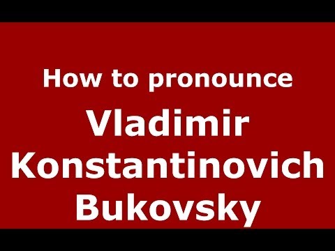 How to pronounce Vladimir Konstantinovich Bukovsky (Russian/Russia) - PronounceNames.com