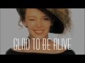 Kylie Minogue Glad To Be Alive