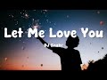 DJ Snake Ft Justin Bieber Let Me Love You Lyrics