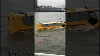 #oğlum #kaptan..#Hollanda dan #amfibüs videosu atmış 😂😂#sea denizde giden otobüs 😂 #ship #rotterdam