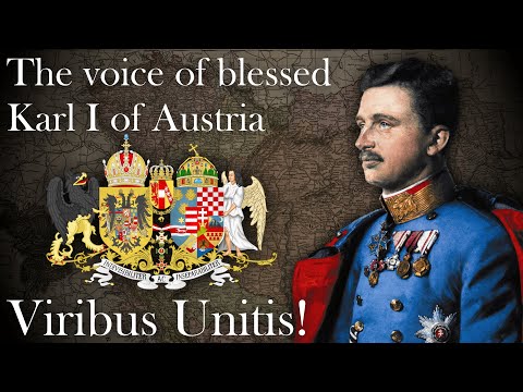 ''Viribus Unitis'' - The Voice of Blessed Kaiser Karl I of Austria (1915)
