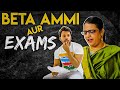 BETA AMMI AUR EXAMS