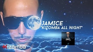Jamice - Kizomba All Night [Lyric]