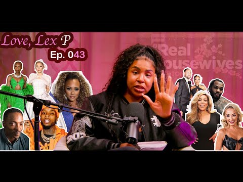 Love, Lex P Ep 43, Wendy Williams back? Brenay & Tim vs Akira, Klay defends Meg & more!