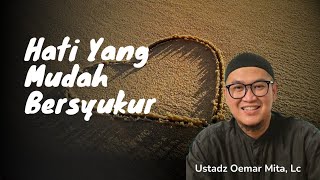Download lagu Memiliki Hati Yang Mudah Bersyukur - Ustadz Oemar Mita, Lc mp3
