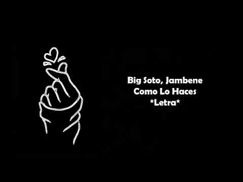 Big Soto ft. Jambene-Como lo haces❓(Lyric video)