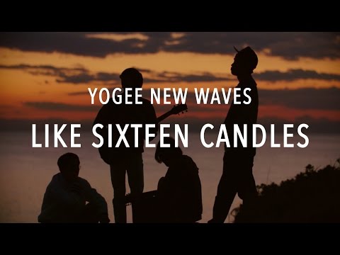 Yogee New Waves / Like Sixteen Candles(Official MV)