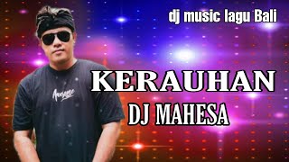Download lagu KERAUHAN DJ MAHESA mp3