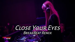Download lagu DJ Close Your Eyes Yang Lagi Viral BreakBeat Remix 2022 Terbaru mp3