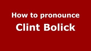 How to pronounce Clint Bolick