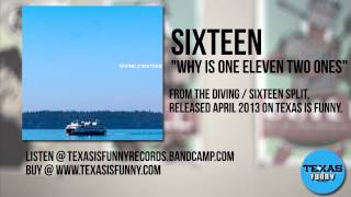 Sixteen - Why Is One Eleven Two Ones