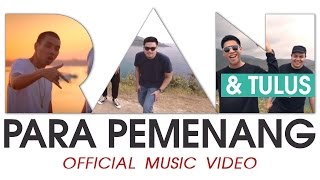 RAN &amp; Tulus - Para Pemenang (Official Music Video)