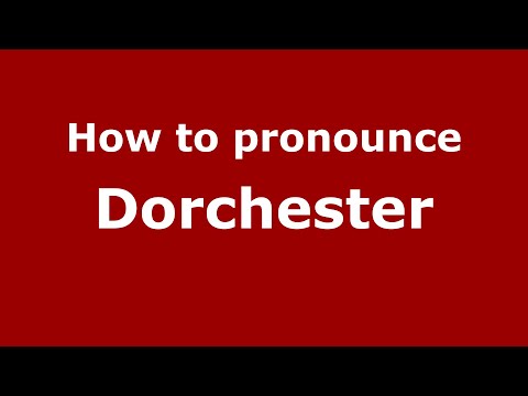 How to pronounce Dorchester (English/UK) - PronounceNames.com