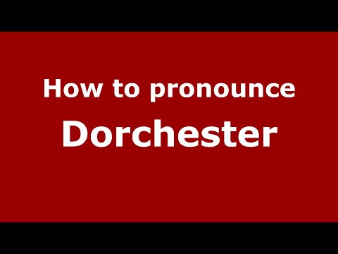 How to pronounce Dorchester