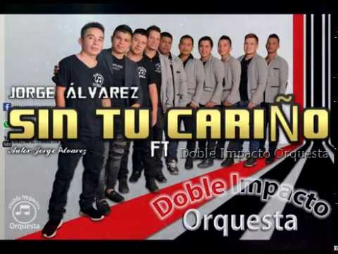 Sin tu cariño Jorge Álvarez FT Doble impacto Orquesta (video Lyryc)