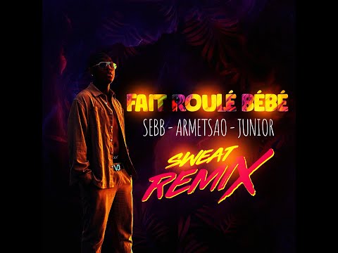 DJSEBB ARMETSAO JUNIOR  ROULÉ BÉBÉ REMIX 2022