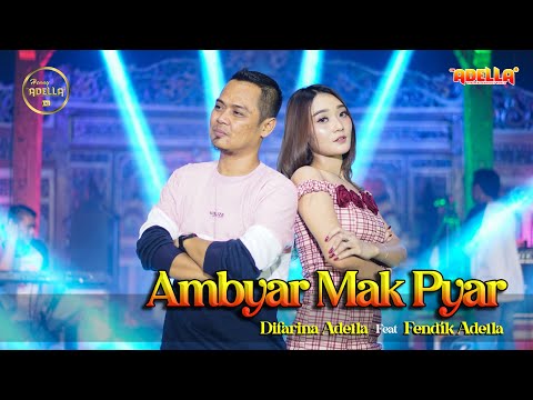 AMBYAR MAK PYAR - Difarina Indra Adella Feat Fendik Adella - OM ADELLA