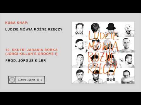 10. Kuba Knap - Skutki jarania bobka (Jorgi Killah's groove)