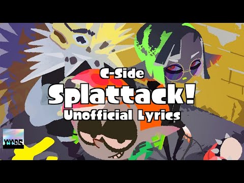C-Side - Splattack! (Unofficial Lyrics) - Splatoon 3