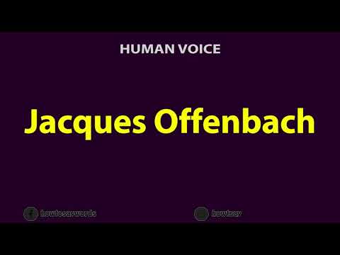 How To Pronounce Jacques Offenbach