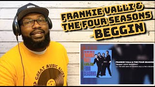 Frankie Valli And The Four Seasons - Beggin | REACTION