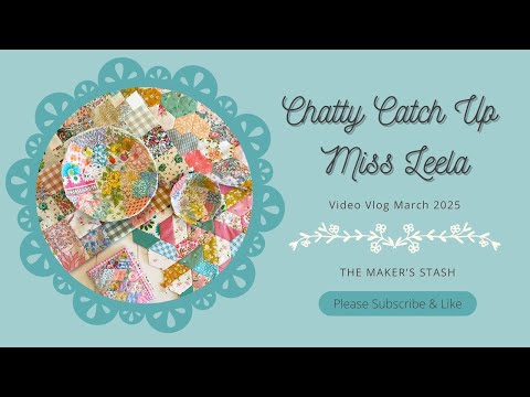 Chatty Catch-Up Video – March 2025 #englishpaperpiecing  #slowstitching