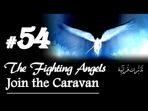 "The Angels who fought" - Caravan of Qur'anic Contemplation: Tadaburat #54