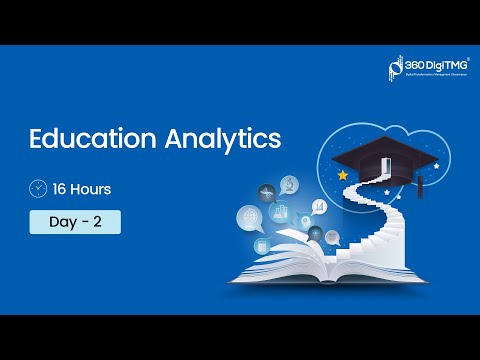 Education Analytics | Day 1 | 16 Hours Course | 360DigiTMG