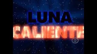 VINHETA DE ABERTURA | LUNA CALIENTE | REDE GLOBO | 1999