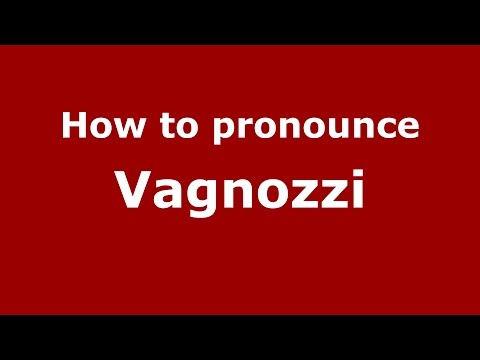 How to pronounce Vagnozzi