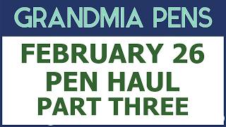 FEBRUARY 26 PEN HAUL - PART THREE -