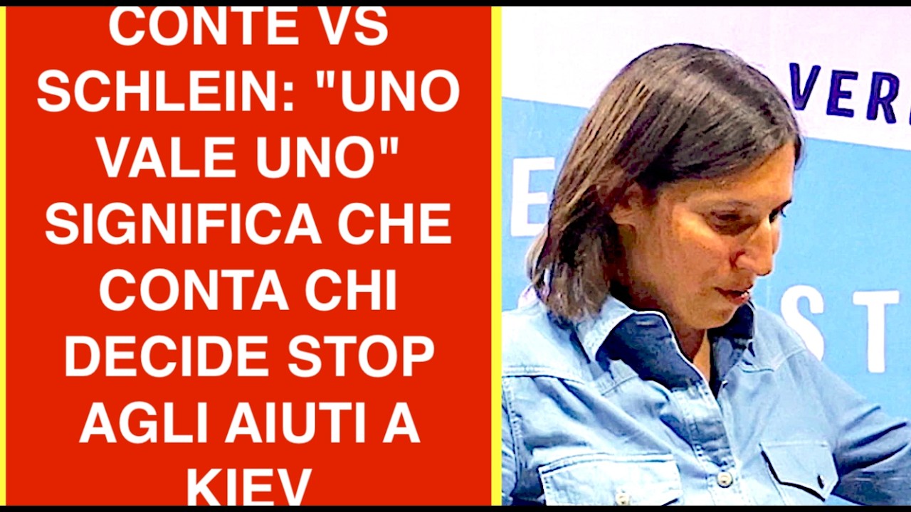 CONTE VS SCHLEIN: "UNO VALE UNO" SIGNIFICA CHE CONTA CHI DECIDE STOP AGLI AIUTI A KIEV