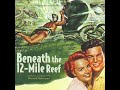 Beneath The 12-Mile Reef [Complete Soundtrack] (1953)