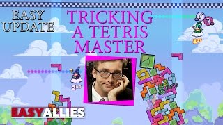 TRICKING A TETRIS MASTER - EASY UPDATE